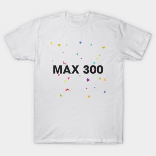 max 300 T-Shirt